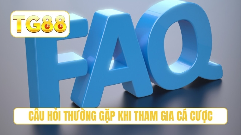 TG88 ⭐ Trang Chủ Chính Thức T8/2026 | Link TG88 Xúc Liền +188K 25 Câu hỏi thường gặp khi tham gia cá cược