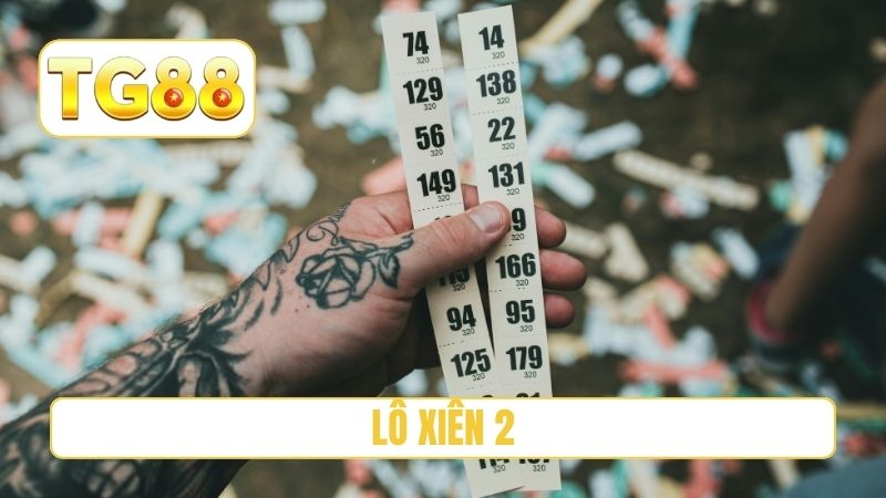Lô Xiên 2 - Top 3 Bí Kíp Soi Cầu Hiệu Quả Nhất Tại TG88 1 Lô xiên 2